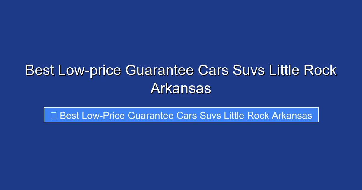 Best Low-price Guarantee Cars Suvs Little Rock Arkansas